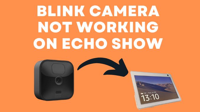 Blink Camera Not Working on Echo Show