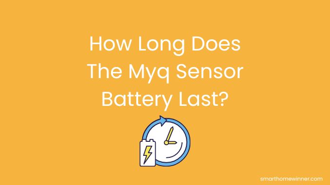 How Long Does The Myq Sensor Battery Last