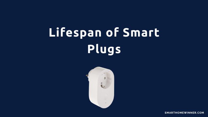Lifespan of Smart Plugs