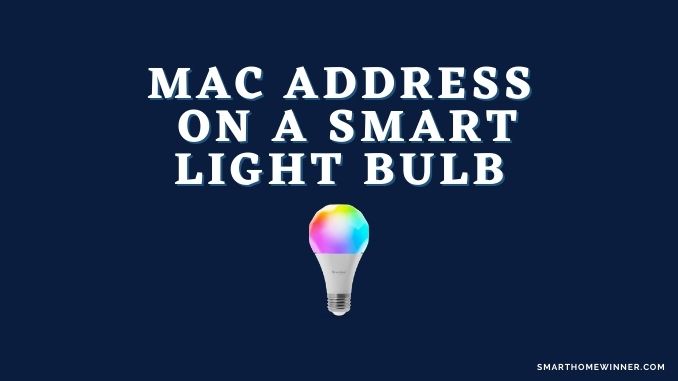 MAC Address On a Smart Light Bulb
