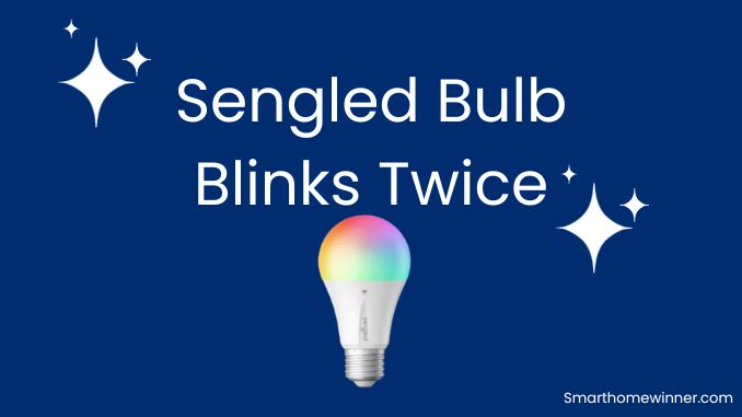 Sengled Bulb Blinks Twice