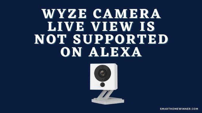 Wyze Camera Live View is Not Supported on Alexa