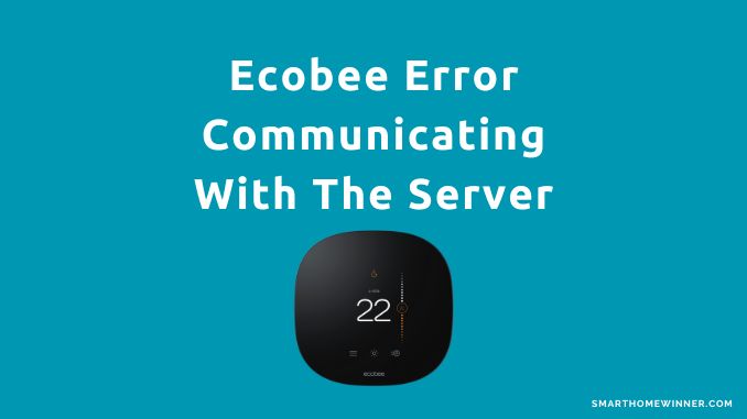 Ecobee Error Communicating With The Server