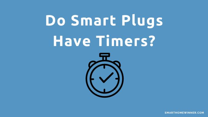 Smart Plugs Timers
