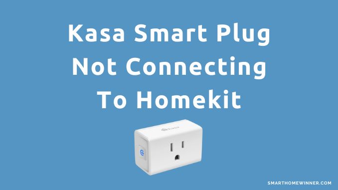 kasa smart plug not connecting to homekit