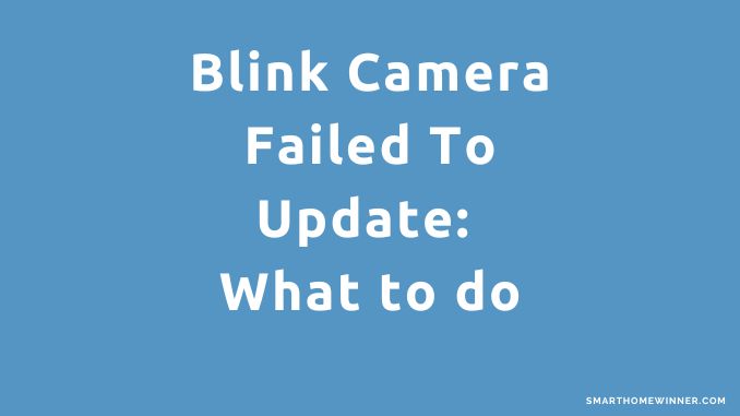 Blink Camera Failed To Update