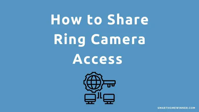 How to Share Ring Camera Access