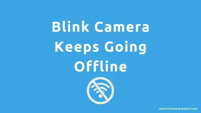 Blink Camera Keeps Going Offline