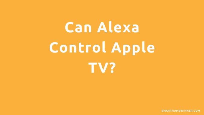 Can Alexa Control Apple TV