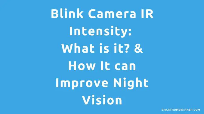 Blink Camera IR Intensity What is it