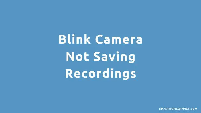 Blink Camera Not Saving Recordings