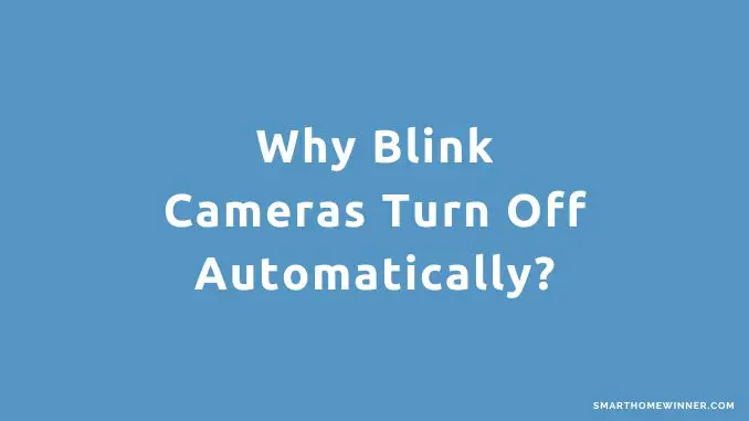 Blink Cameras Turn Off Automatically