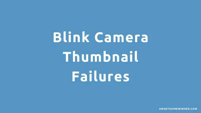 Blink Camera Thumbnail Failures