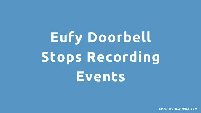 Eufy Doorbell Stops Recording Events