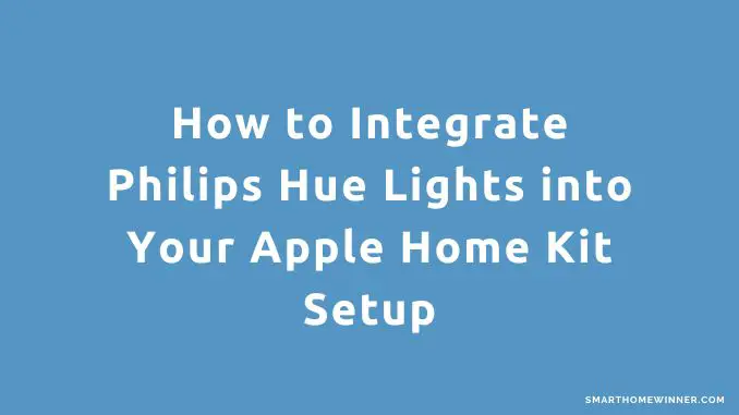 How to Integrate Philips Hue Lights into Your Apple Home Kit Setup