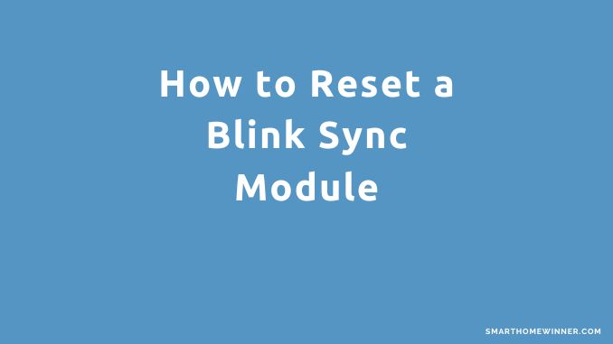 How to Reset a Blink Sync Module