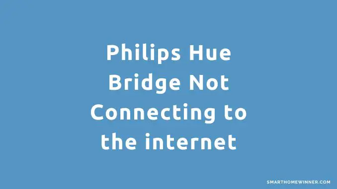 Philips Hue Bridge Not Connecting to the internet