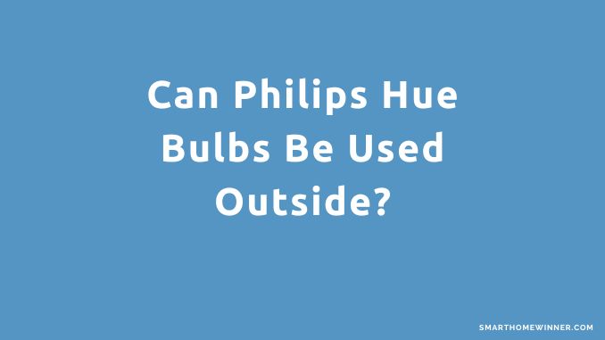 Philips Hue Bulbs Outside