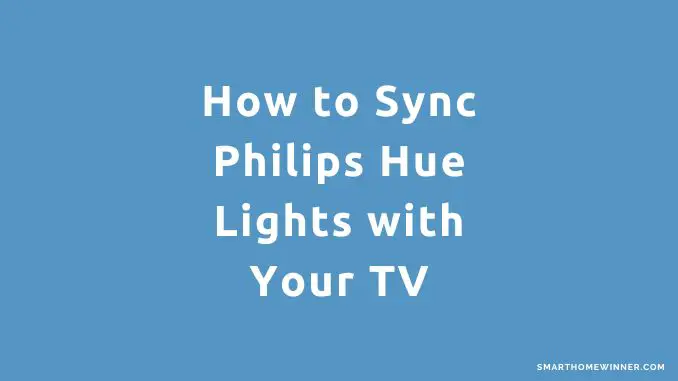 Sync Philips Hue Lights with TV