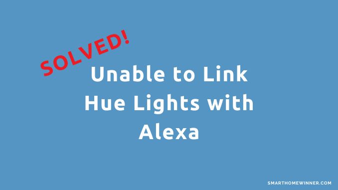 Unable to Link Hue Lights with Alexa