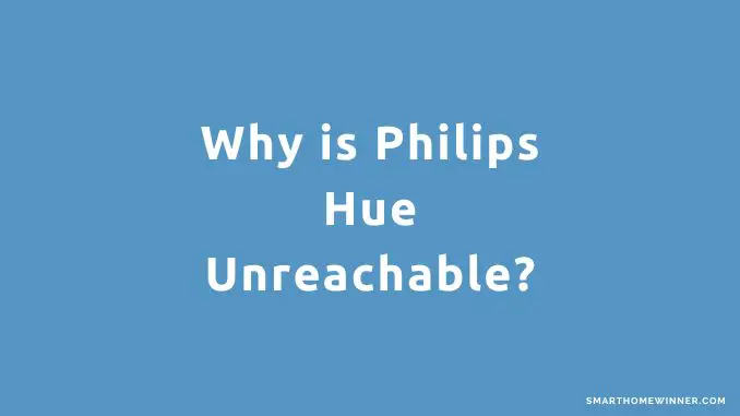 Why is Philips Hue Unreachable