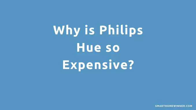 Why is Philips Hue so Expensive