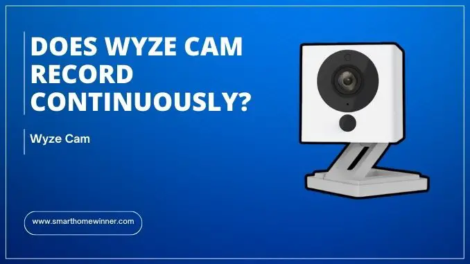 Does Wyze Cam Record 24h