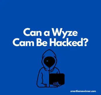 Wyze Cam Be Hacked