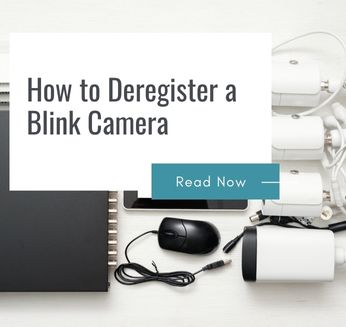 How to Deregister a Blink Camera