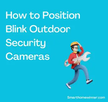 How to Position Blink Outdoor Security Cameras