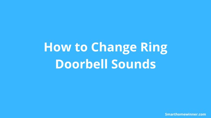 Change Ring Doorbell Sounds